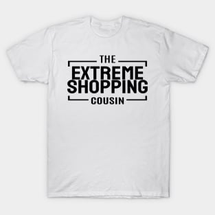 Cousin Crew- Extreme Shopping T-Shirt